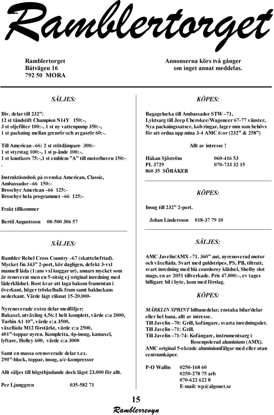 Till American 66: 2 st stötdämpare 300:- 1 st styrstag 100:-, 1 st p-ände 100:-, 1 st knutkors 75:-,1 st emblem A till motorhuven 150:-.