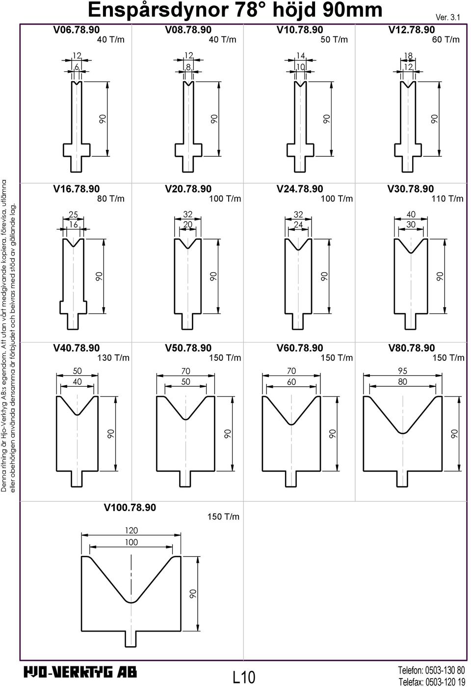 7. 1 T/m 95 0 30 V0.7. 0 T/m V0.7. 1 0 0 T/m L Telefon: 0503-0 Telefax: 0503-1 19