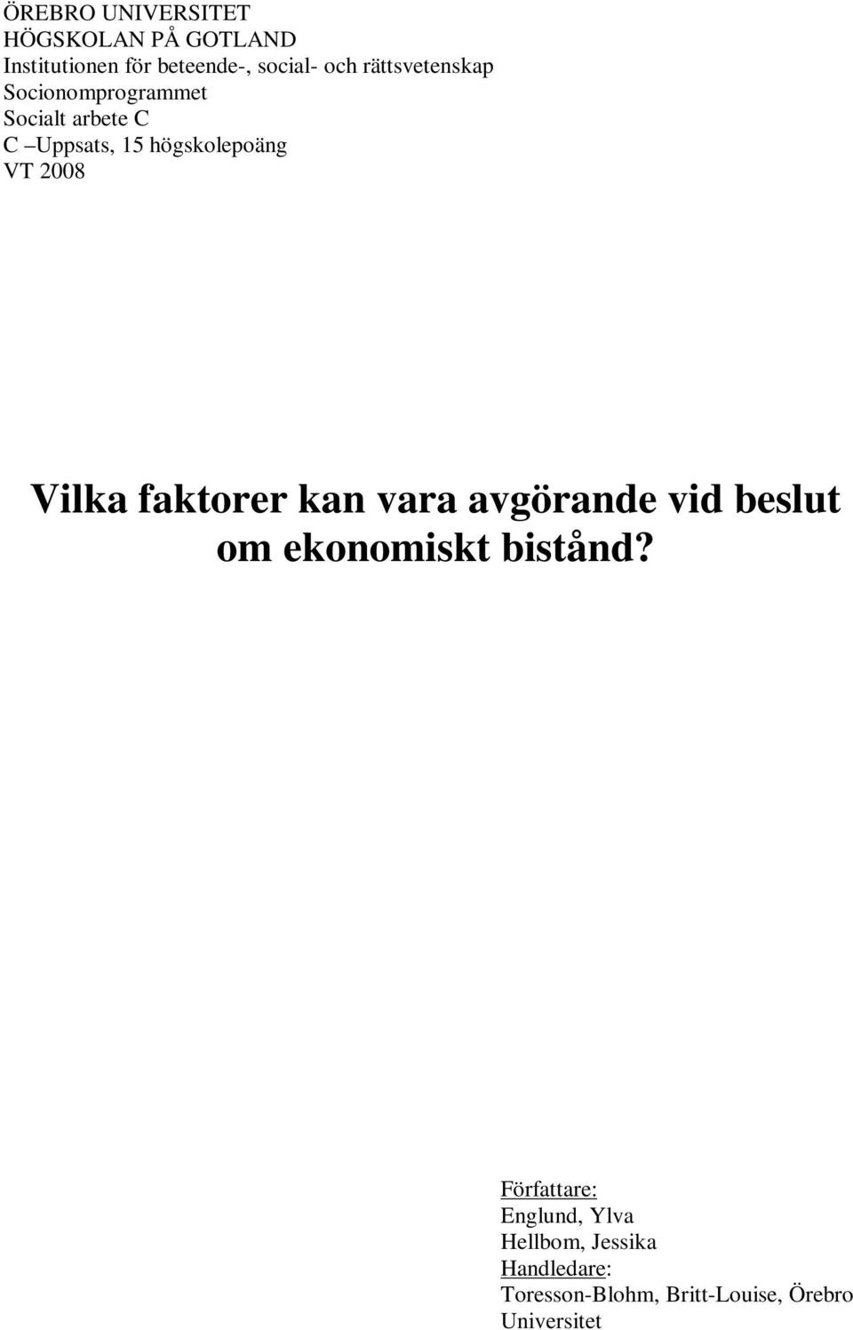 2008 Vilka faktorer kan vara avgörande vid beslut om ekonomiskt bistånd?