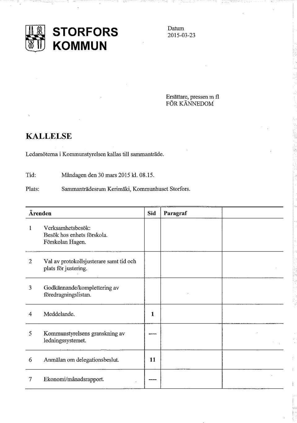 Ärenden Sid Paragraf l Verksamhetsbesök: Besök hos enhets förskola. Förskolan Hagen.