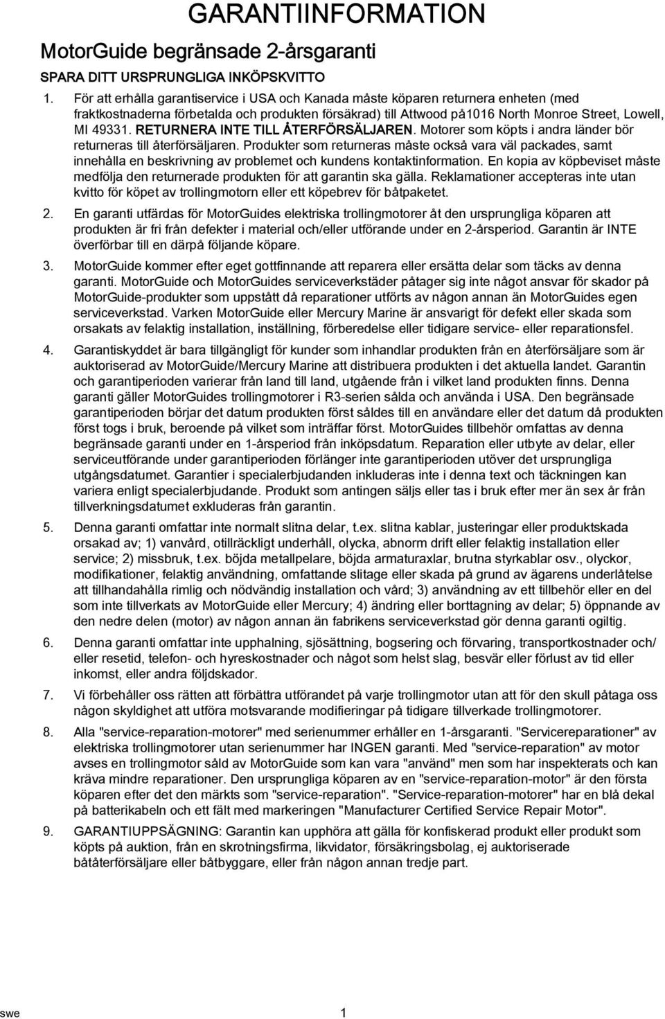 RETURNERA INTE TILL ÅTERFÖRSÄLJAREN. Motorer som köpts i andra länder bör returneras till återförsäljaren.