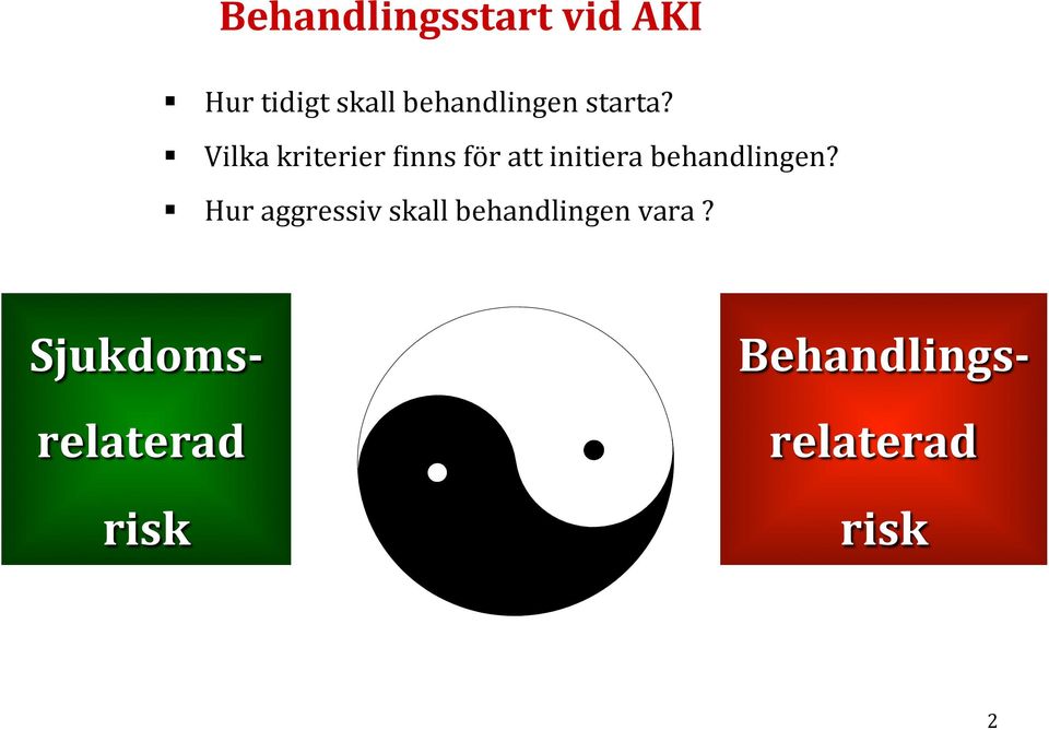 Vilka kriterier Einns för att initiera behandlingen?