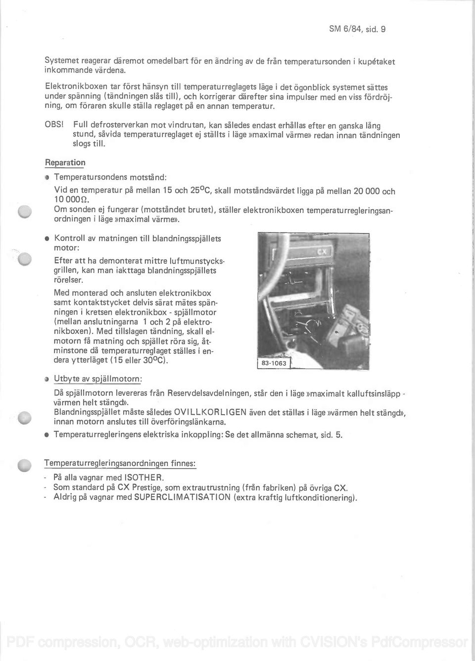 föraren skulle ställa reglaget p5 en annan temperatur. OBS!