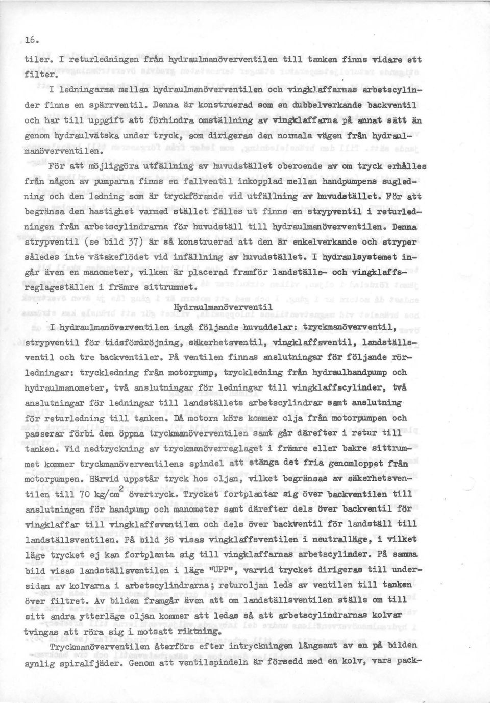 tt förhindra omställning av vingklaffarna på annat sätt än genom lzydraulvätska under tryck, som dirigeras den nomala vägen frän lzydraulmanöverventilen.