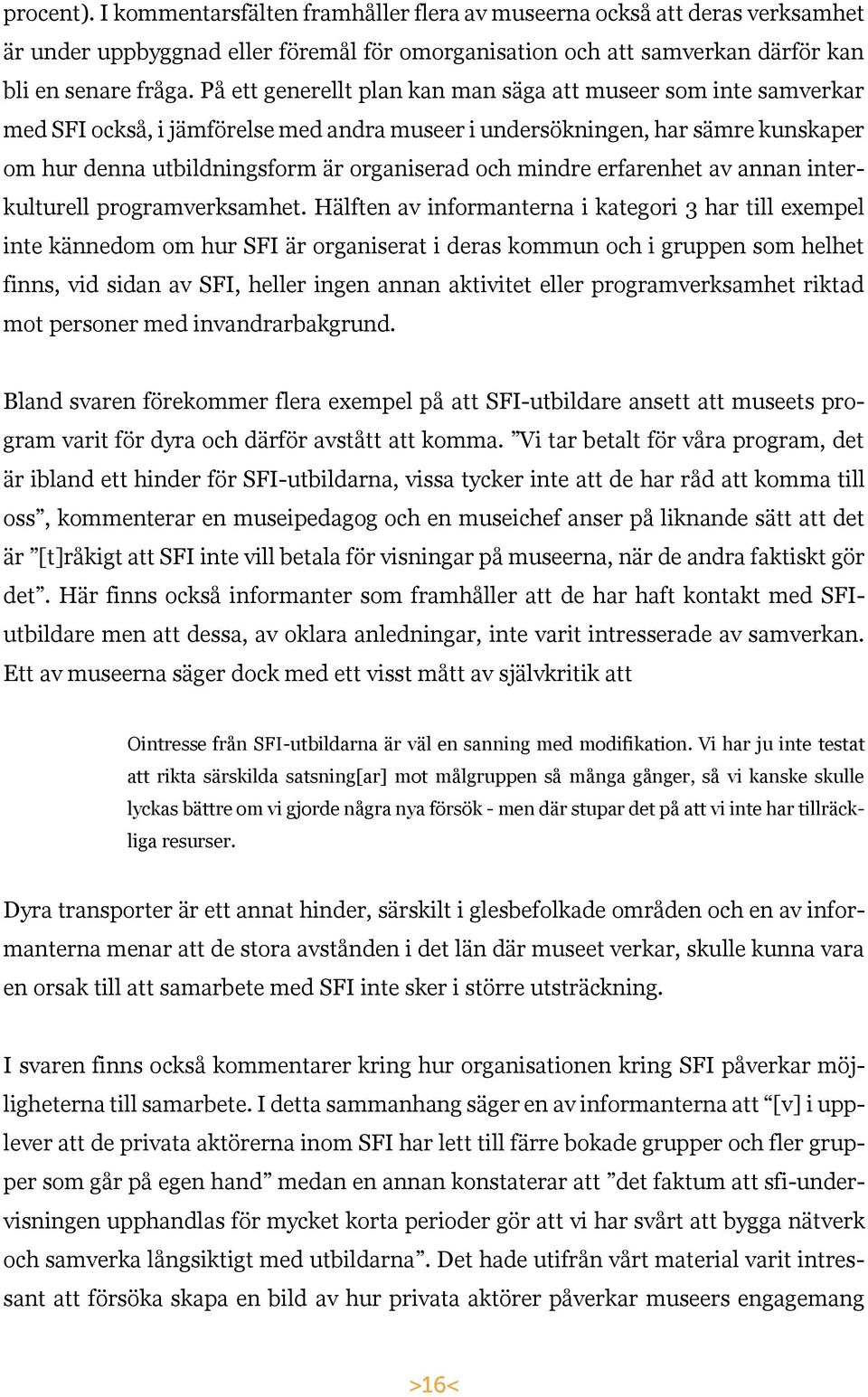 mindre erfarenhet av annan interkulturell programverksamhet.