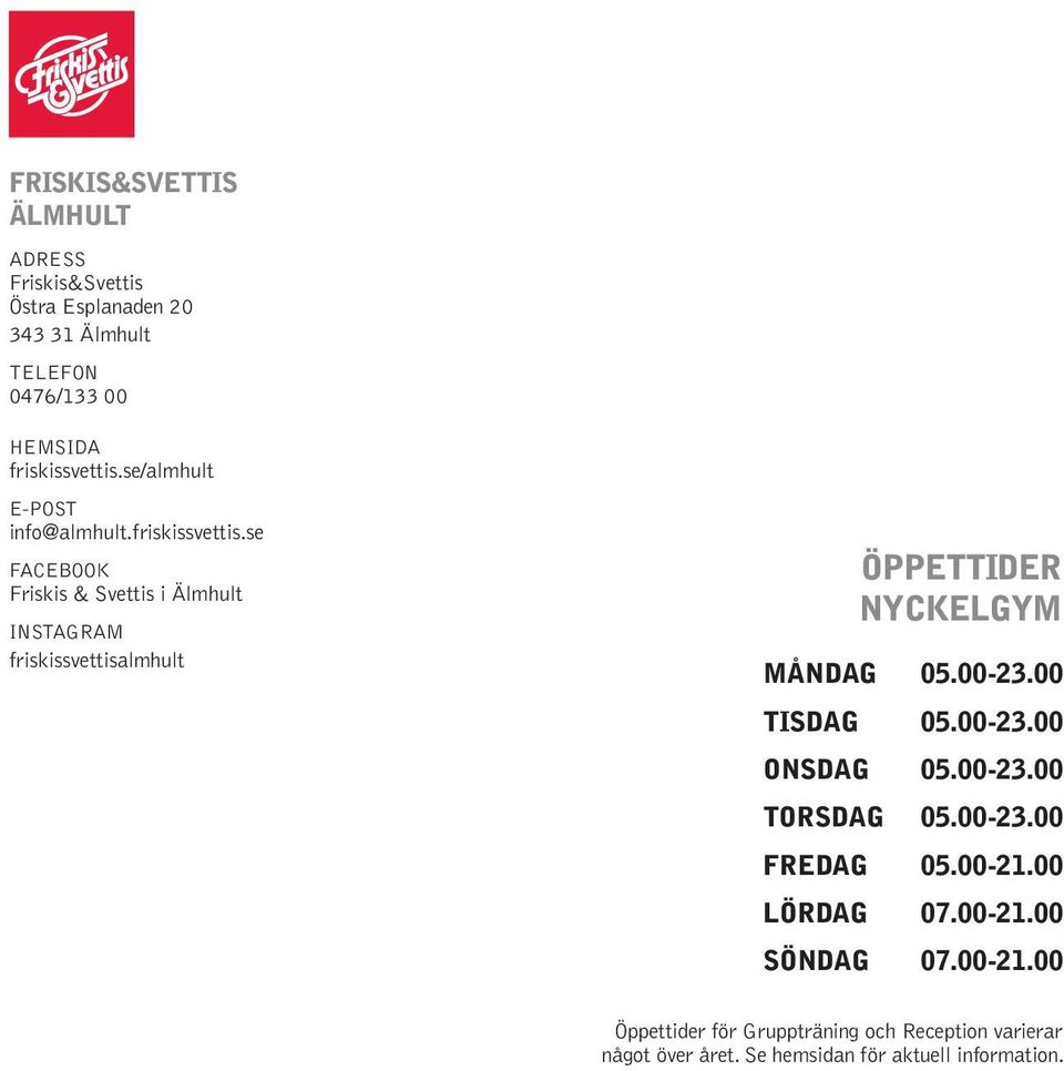 00-23.00 TISDAG 05.00-23.00 ONSDAG 05.00-23.00 TORSDAG 05.00-23.00 FREDAG 05.00-21.