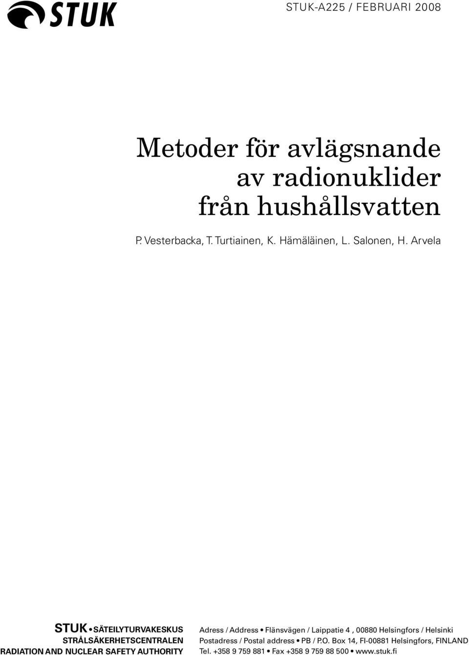 Arvela STUK SÄTEILYTURVAKESKUS STRÅLSÄKERHETSCENTRALEN RADIATION AND NUCLEAR SAFETY AUTHORITY Adress /