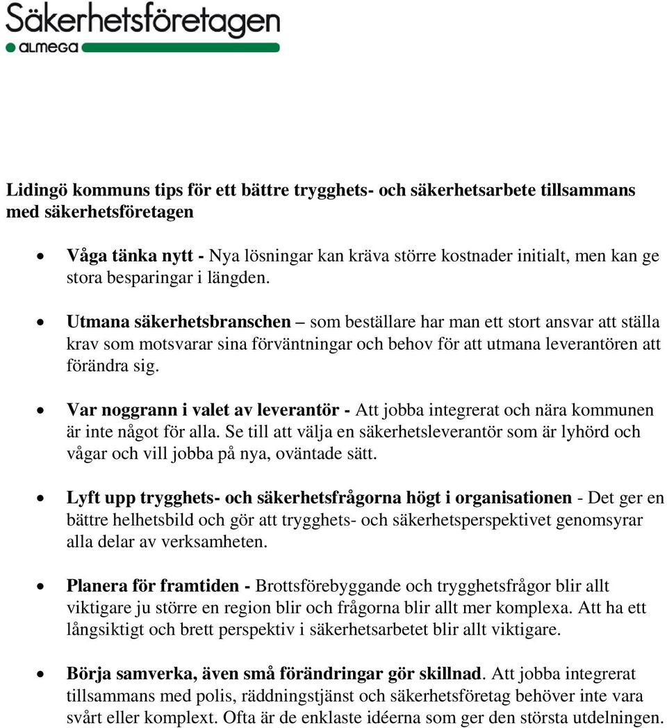 Var noggrann i valet av leverantör - Att jobba integrerat och nära kommunen är inte något för alla.