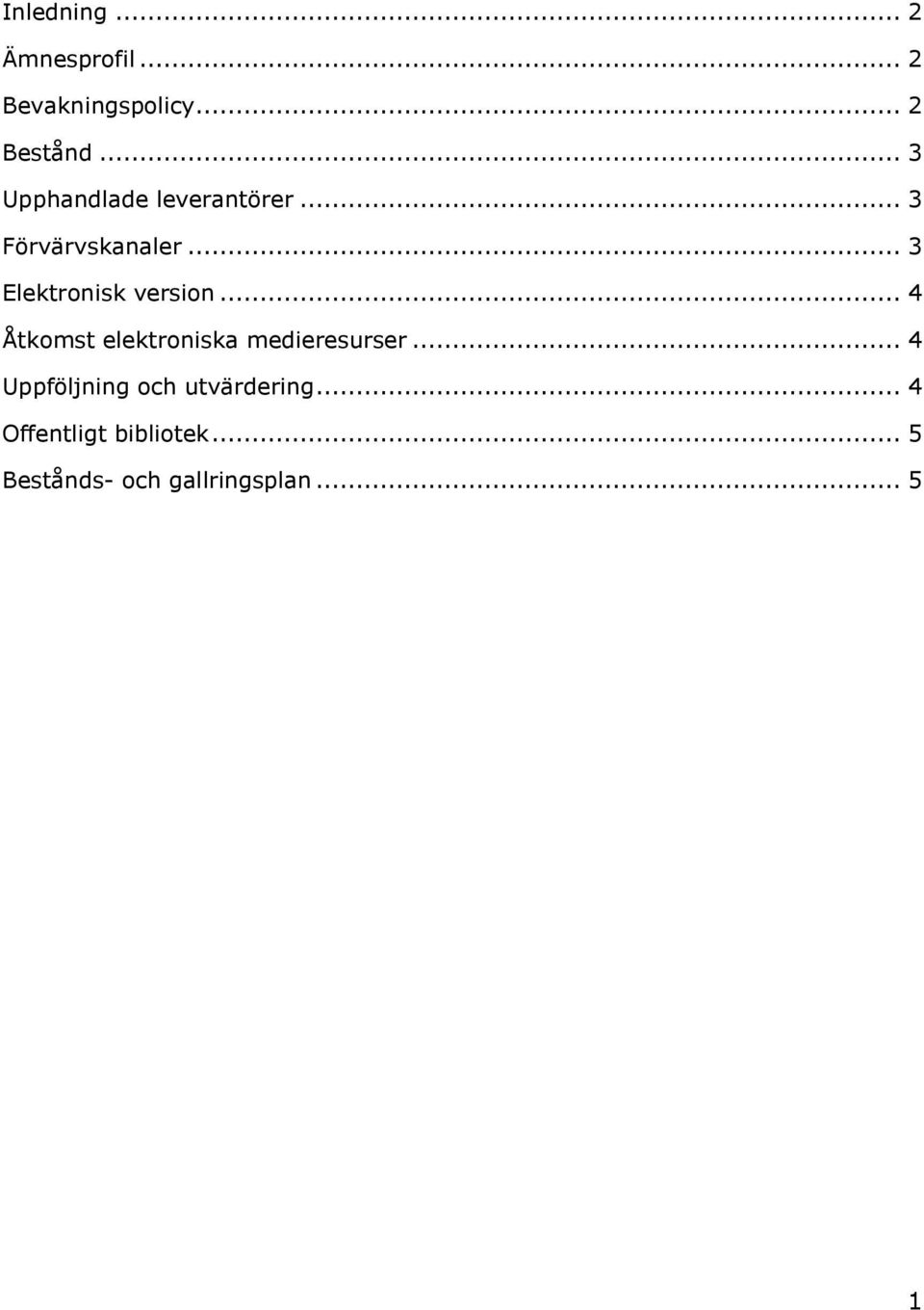 .. 3 Elektronisk version... 4 Åtkomst elektroniska medieresurser.