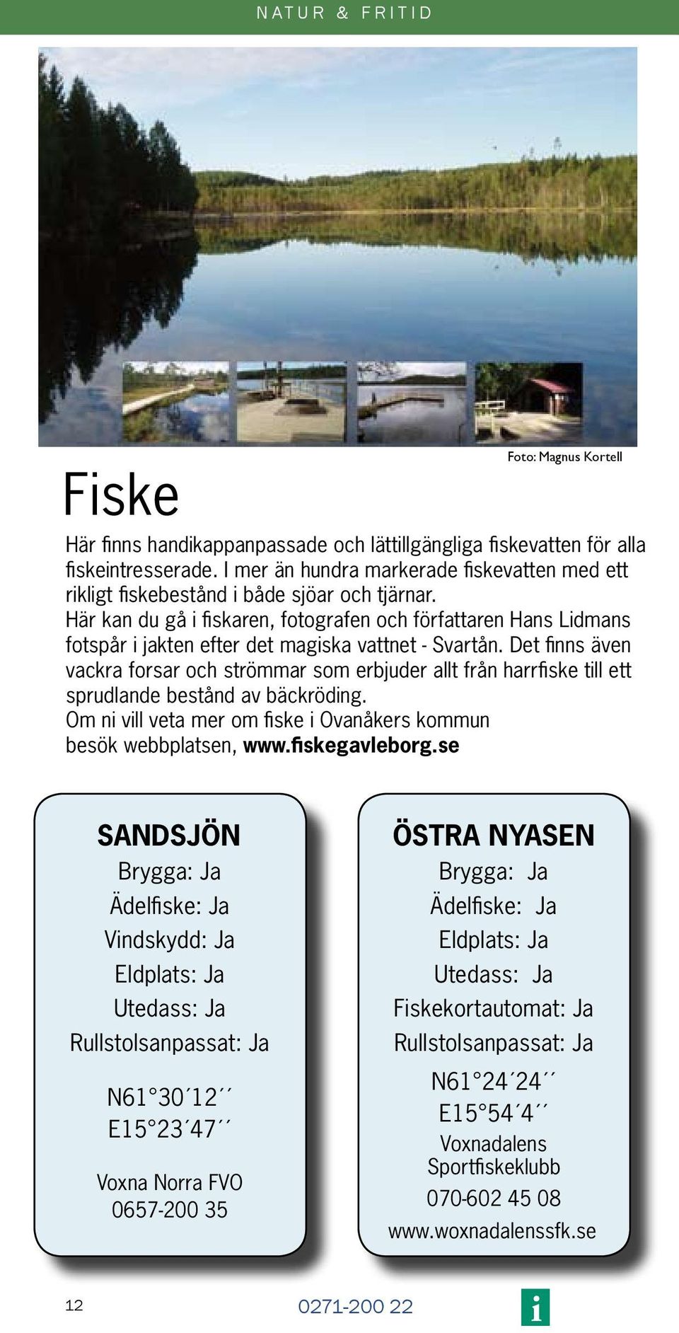 Här kan du gå i fiskaren, fotografen och författaren Hans Lidmans fotspår i jakten efter det magiska vattnet - Svartån.