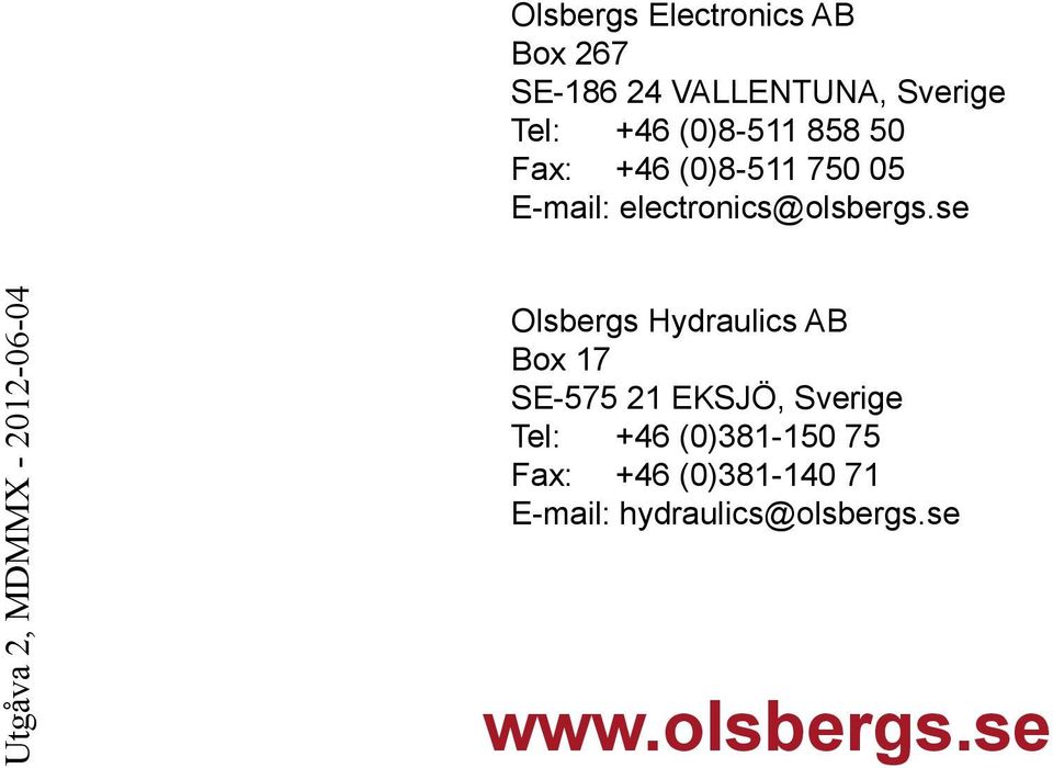 se Utgåva 2, MDMMX - 2012-06-04 Olsbergs Hydraulics AB Box 17 SE-575 21 EKSJÖ,