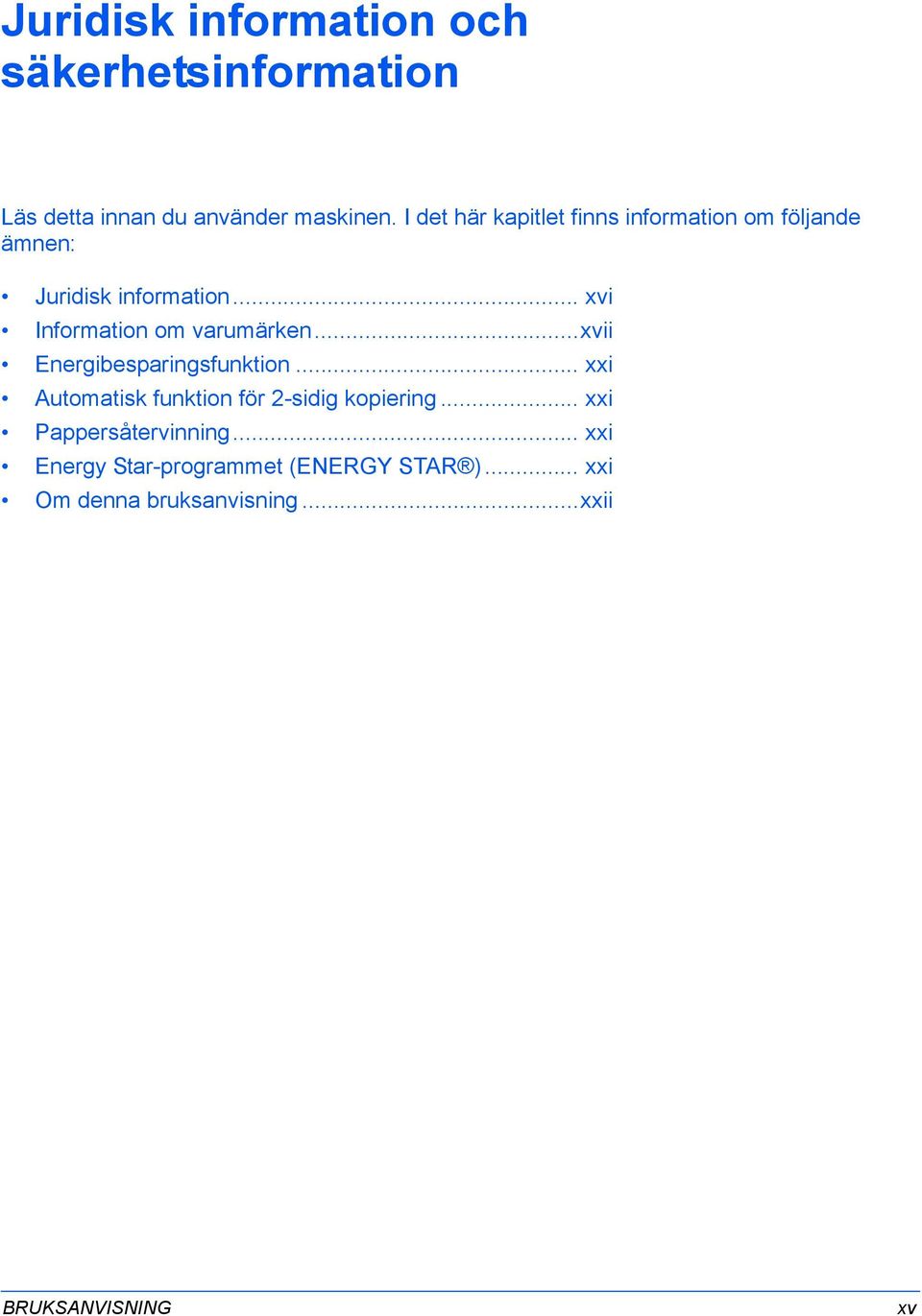 .. xvi Information om varumärken...xvii Energibesparingsfunktion.