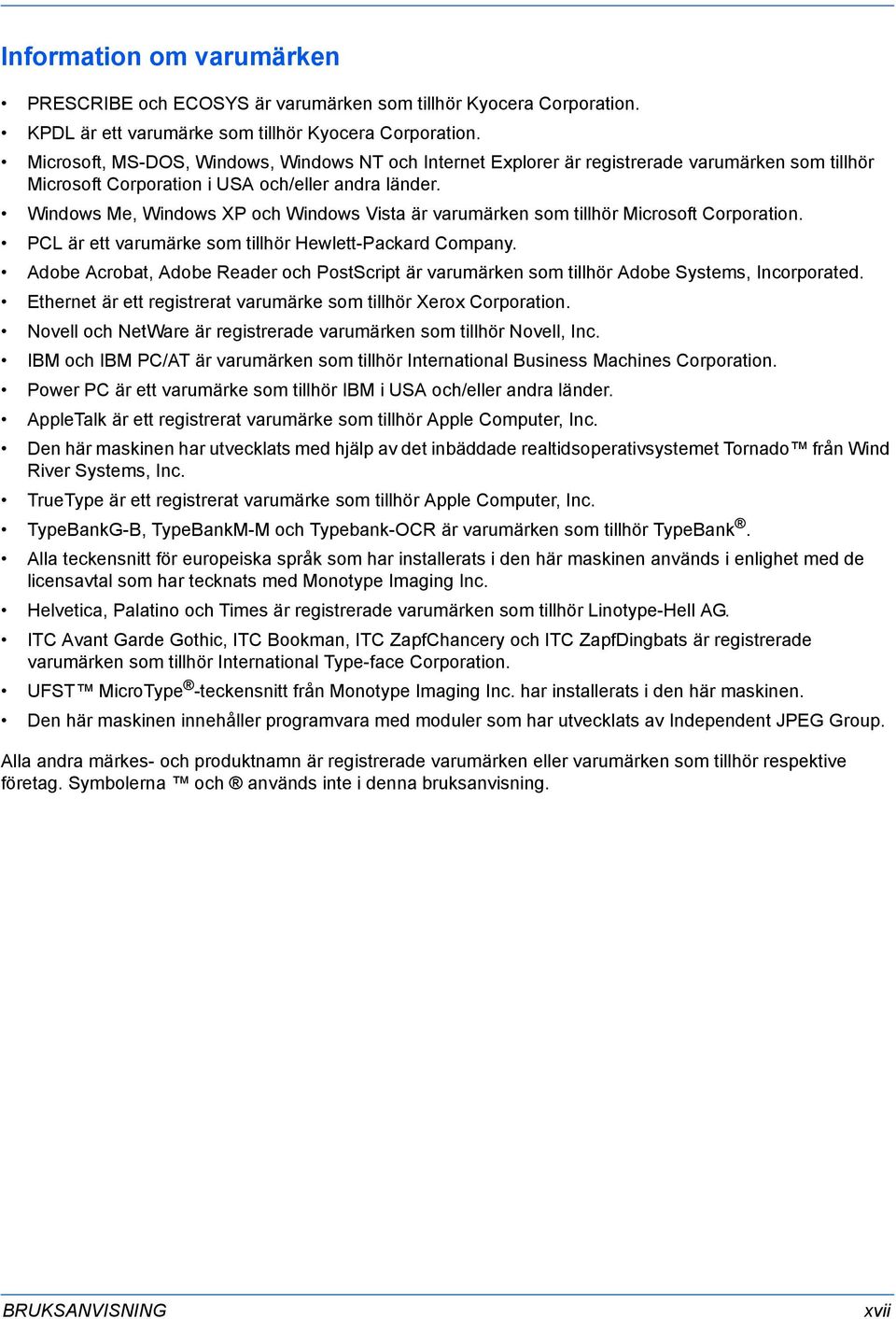 Windows Me, Windows XP och Windows Vista är varumärken som tillhör Microsoft Corporation. PCL är ett varumärke som tillhör Hewlett-Packard Company.