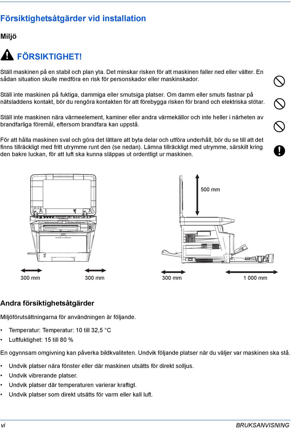 Om damm eller smuts fastnar på nätsladdens kontakt, bör du rengöra kontakten för att förebygga risken för brand och elektriska stötar.