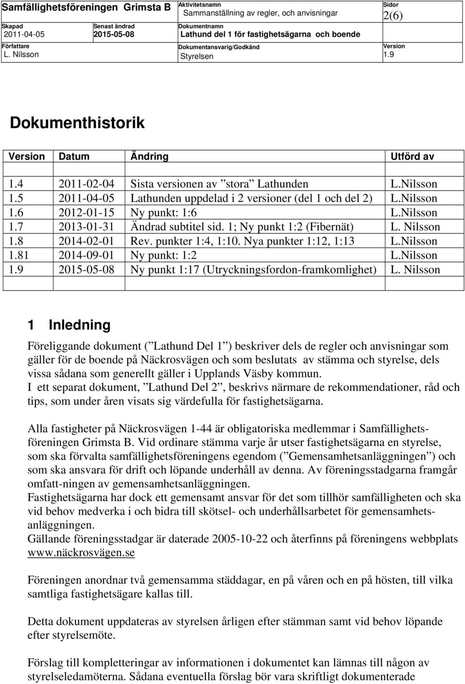 punkter 1:4, 1:10. Nya punkter 1:12, 1:13 L.Nilsson 1.81 2014-09-01 Ny punkt: 1:2 L.