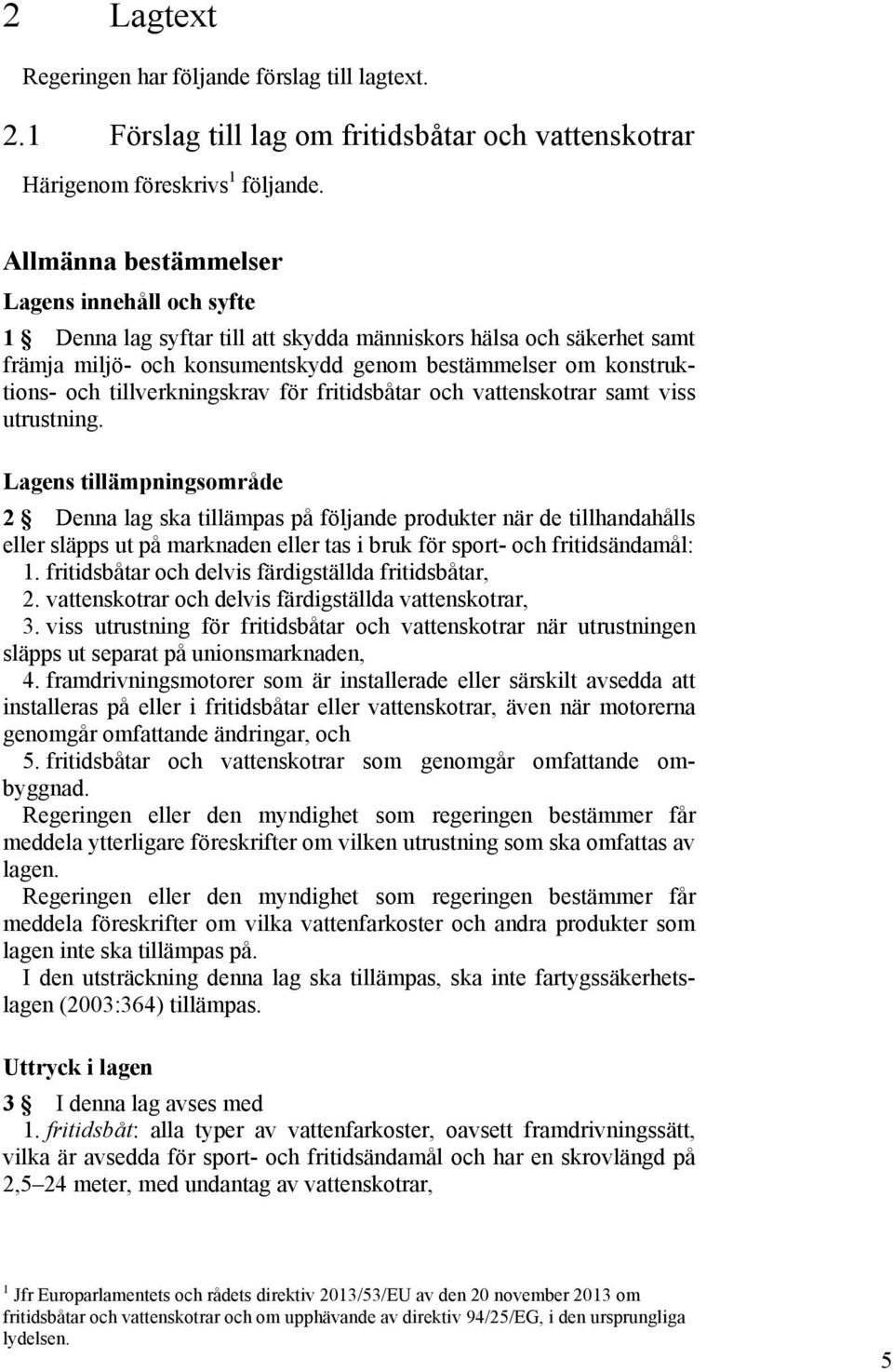 tillverkningskrav för fritidsbåtar och vattenskotrar samt viss utrustning.