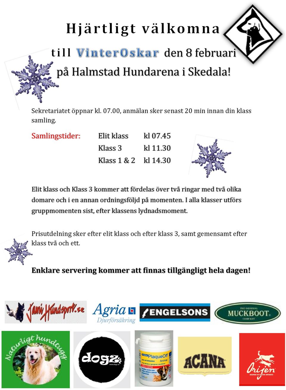 30 Elit klass och Klass 3 kommer att fördelas över två ringar med två olika domare och i en annan ordningsföljd på momenten.