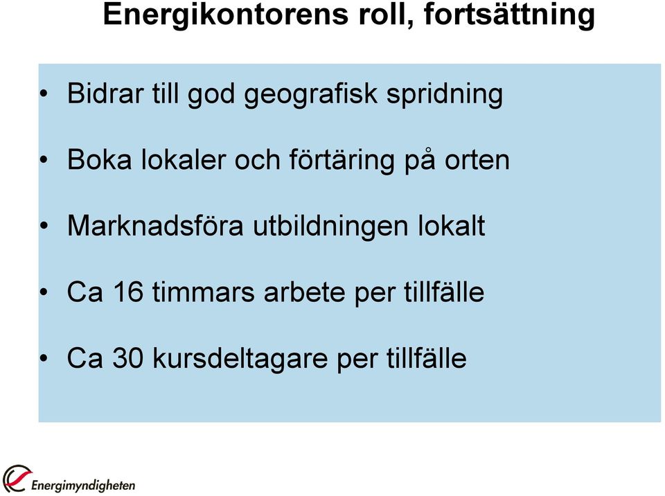 orten Marknadsföra utbildningen lokalt Ca 16 timmars