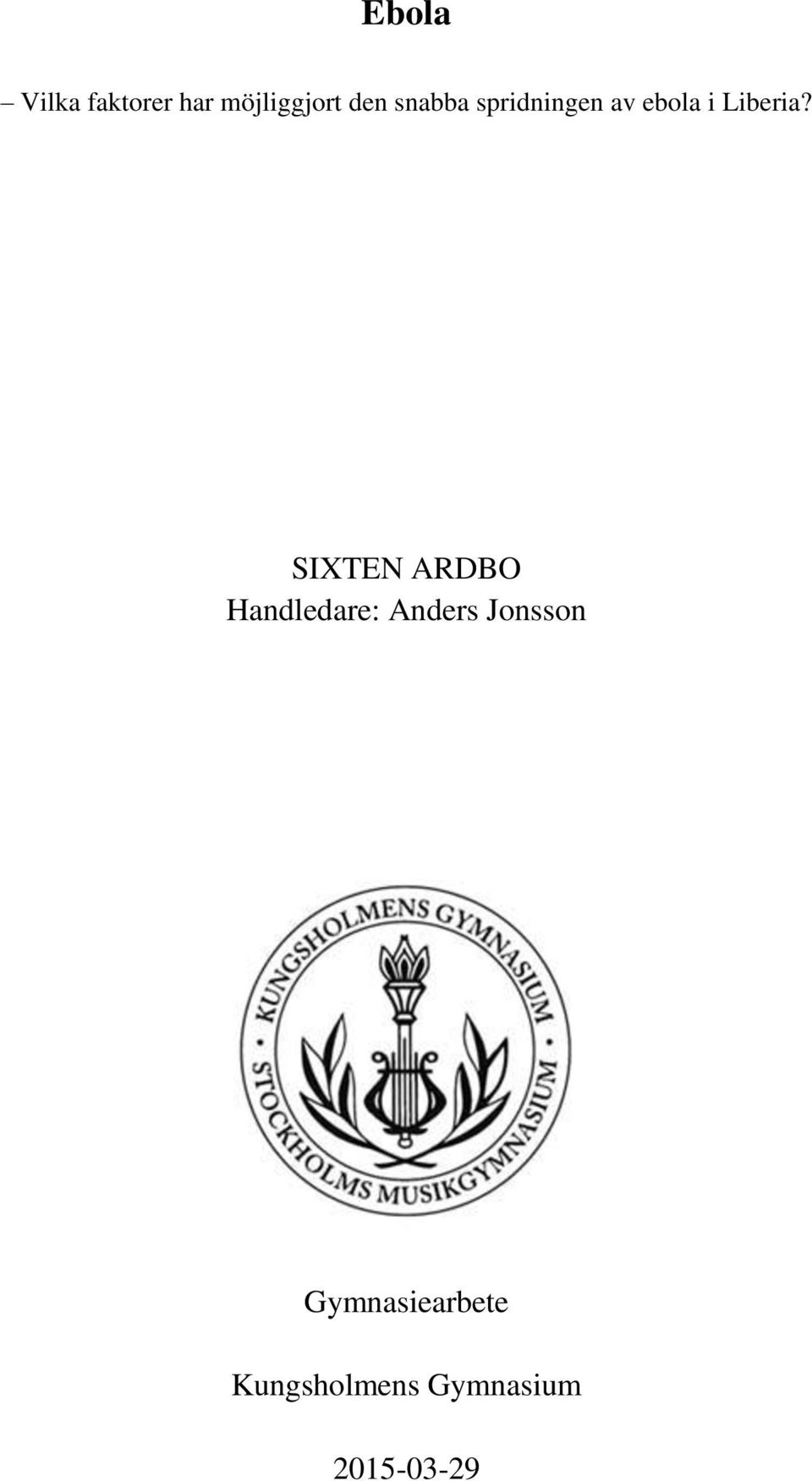 SIXTEN ARDBO Handledare: Anders Jonsson