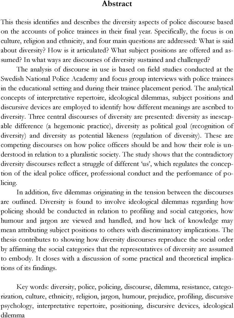 What subject positions are offered and assumed? In what ways are discourses of diversity sustained and challenged?