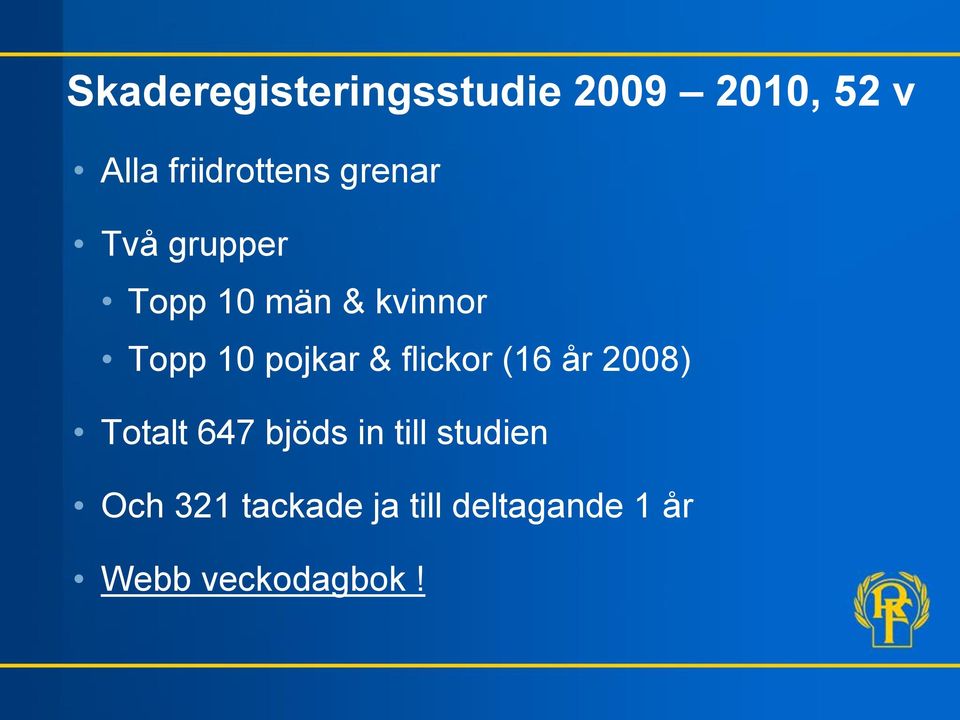 Topp 10 pojkar & flickor (16 år 2008) Totalt 647 bjöds