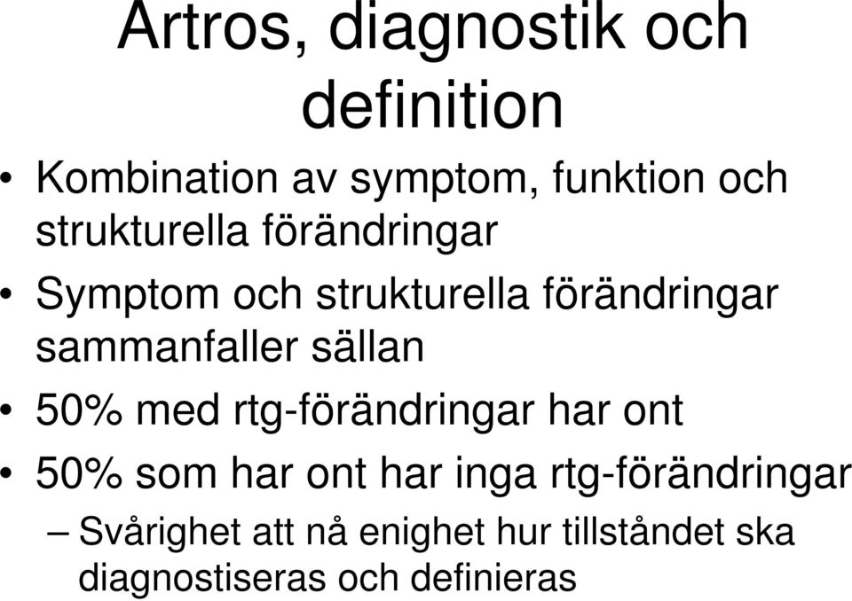 sammanfaller sällan 50% med rtg-förändringar har ont 50% som har ont har