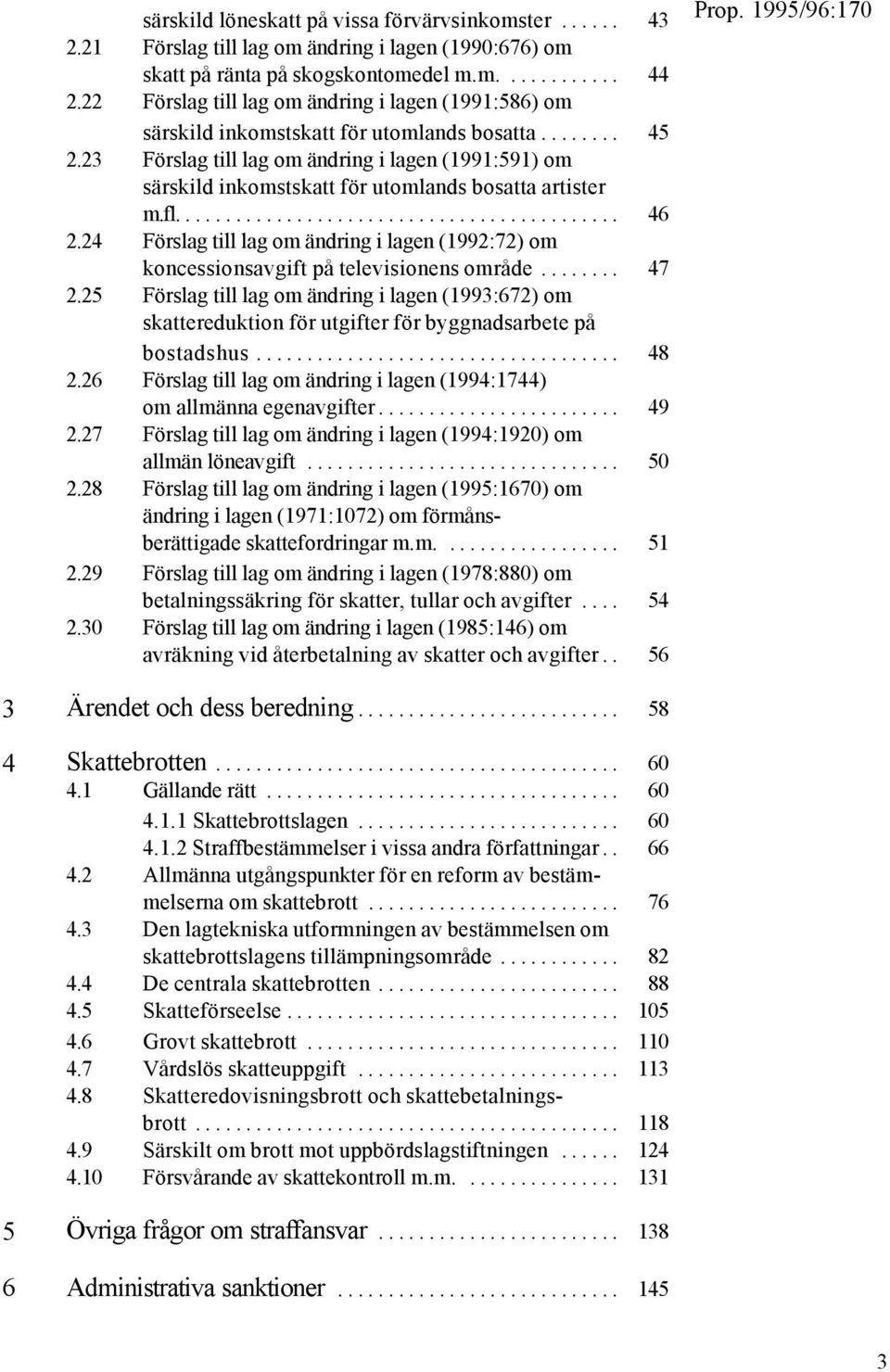 23 Förslag till lag om ändring i lagen (1991:591) om särskild inkomstskatt för utomlands bosatta artister m.fl.... 46 2.