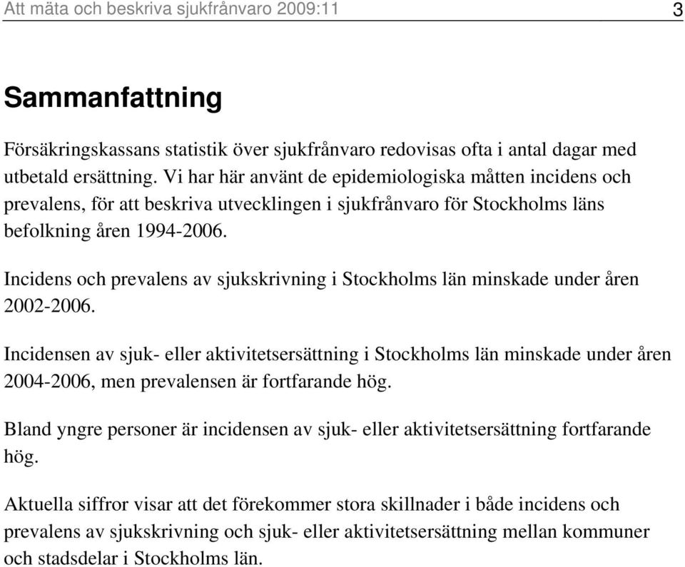 Incidens och prevalens av sjukskrivning i Stockholms län minskade under åren 2002-2006.