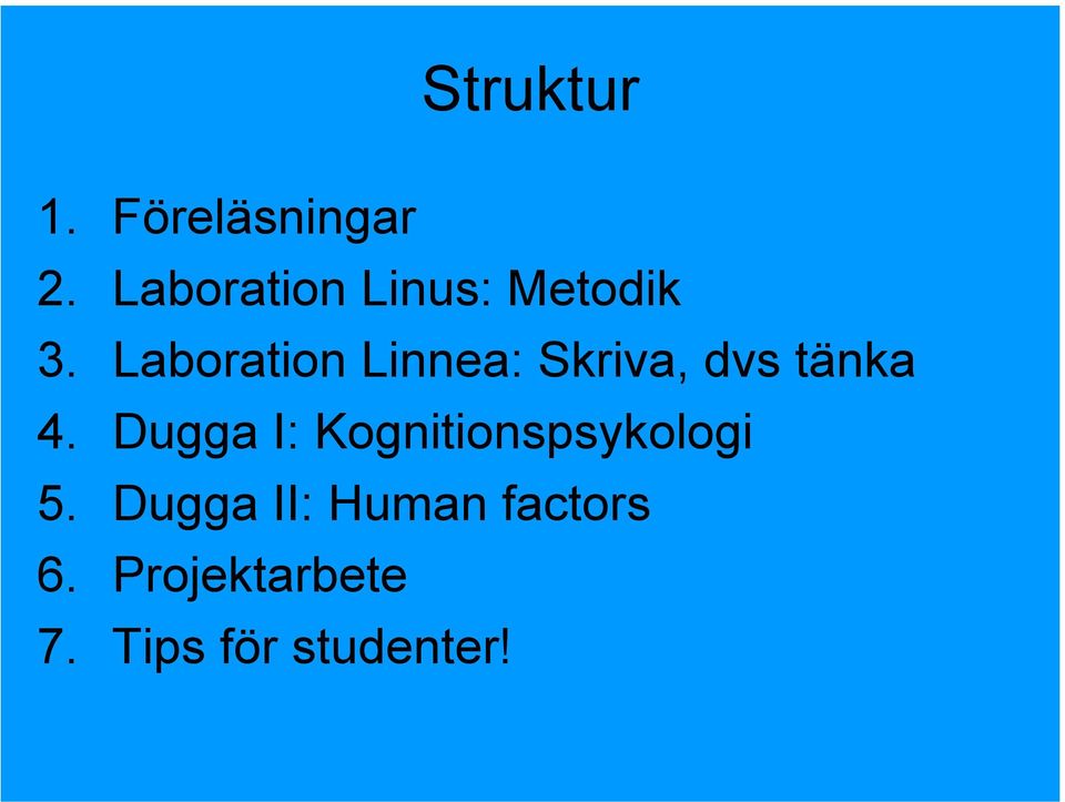 Laboration Linnea: Skriva, dvs tänka 4.