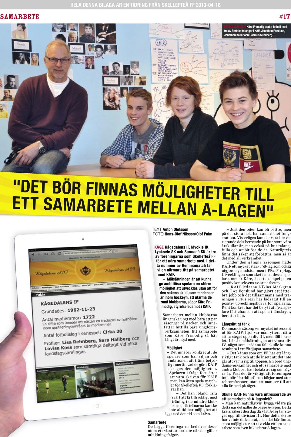 som Skellefteå FF för ett nära samarbete med. I detta nummer av Hemmamatch tar vi en närmare titt på samarbetet med KAIF.