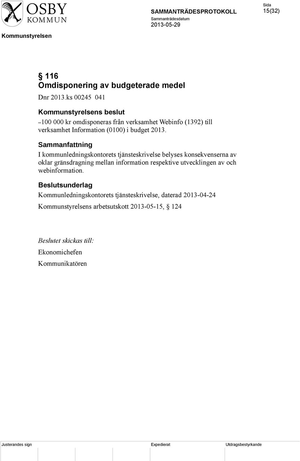 2013. I kommunledningskontorets tjänsteskrivelse belyses konsekvenserna av oklar gränsdragning mellan information