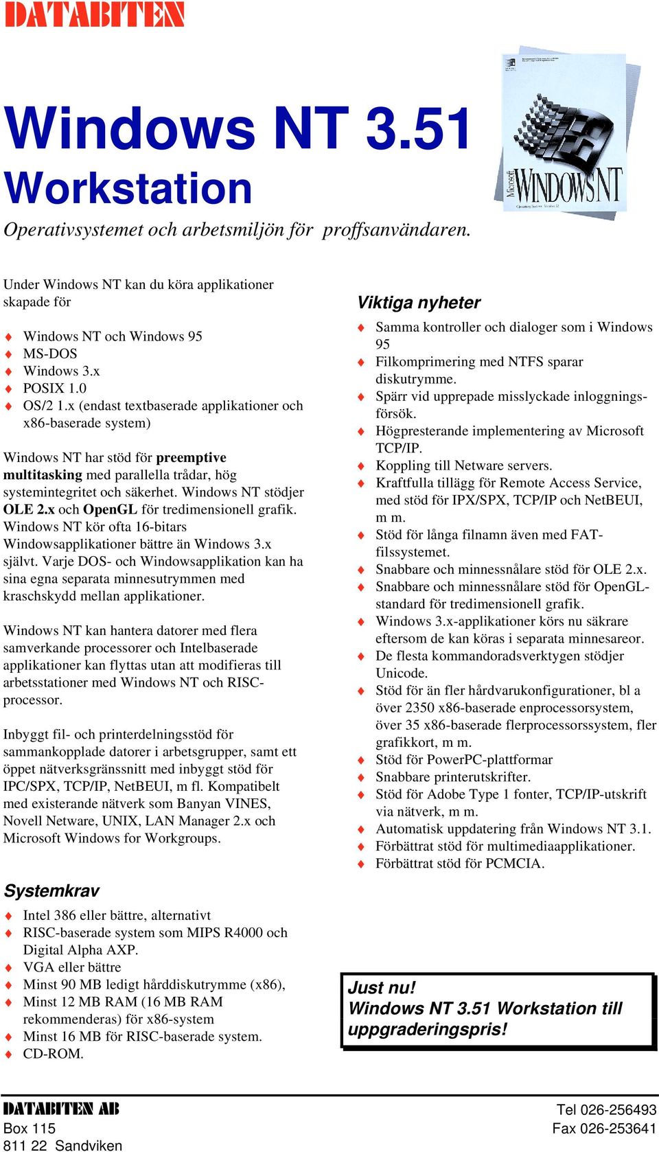 Windows NT stödjer OLE 2.x och OpenGL för tredimensionell grafik. Windows NT kör ofta 16-bitars Windowsapplikationer bättre än Windows 3.x självt.
