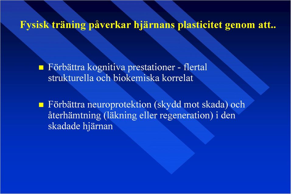 biokemiska korrelat Förbättra neuroprotektion (skydd mot