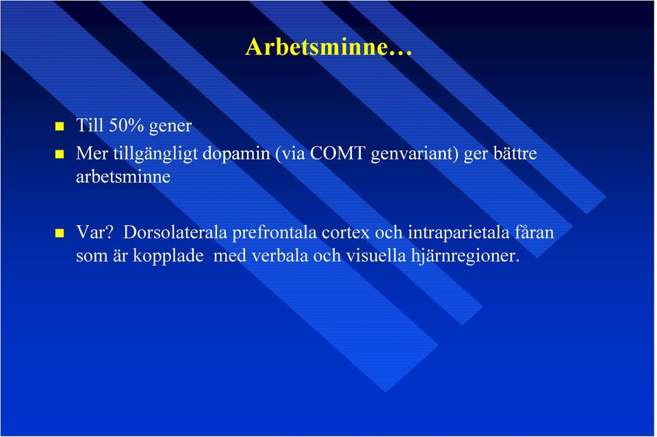 Dorsolaterala prefrontala cortex och intraparietala