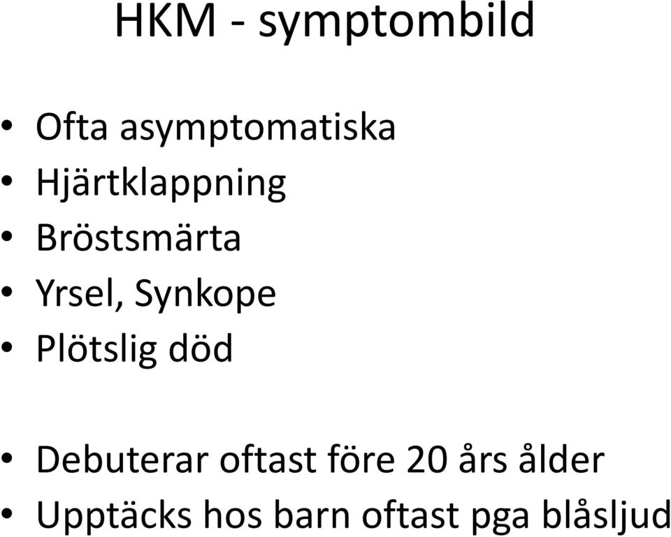 Plötslig död Debuterar oftast före 20 års