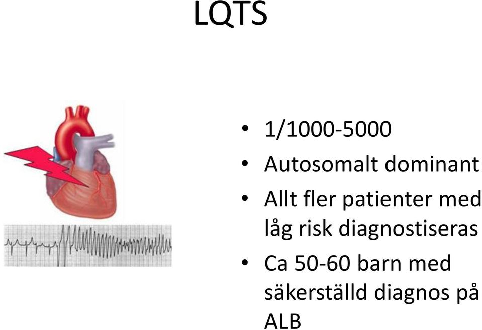 låg risk diagnostiseras Ca 50-60