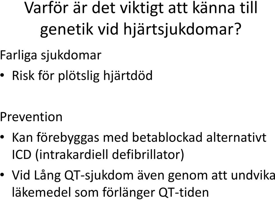 förebyggas med betablockad alternativt ICD (intrakardiell