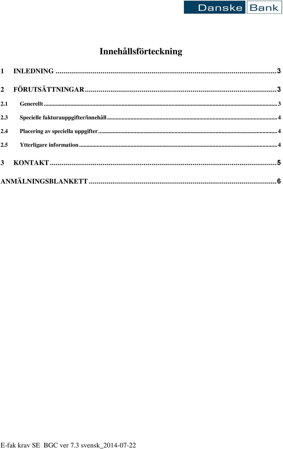 4 Placering av speciella uppgifter... 4 2.5 Ytterligare information.