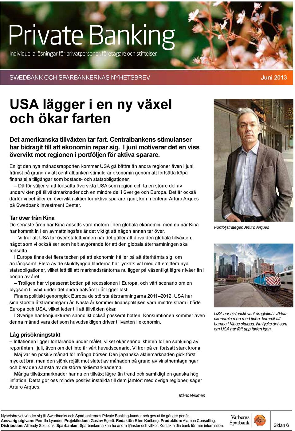 Enligt den nya månadsrapporten kommer USA gå bättre än andra regioner även i juni, främst på grund av att centralbanken stimulerar ekonomin genom att fortsätta köpa finansiella tillgångar som