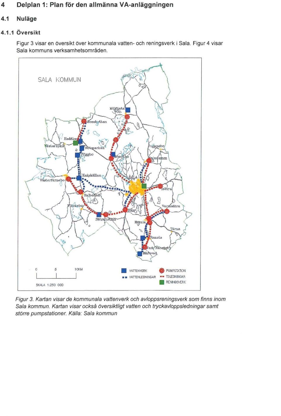 jila 1,250 000 vam ~wrnk PUUPSTP,llW VÄTTENLEDNINC",R TSLEDN I NG~.R RENINGSvERK Figur 3.