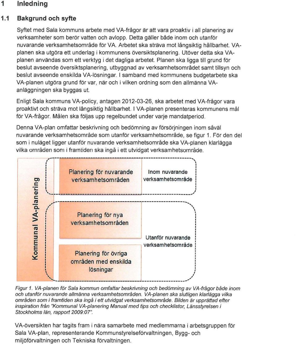 Utöver delta ska VAplanen anviindas som elt verktyg i det dagliga arbetet.