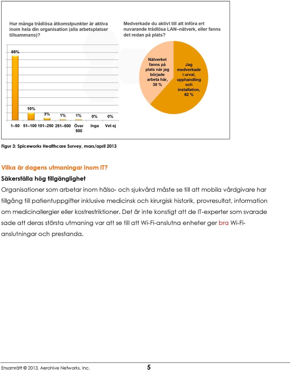 patientuppgifter inklusive medicinsk och kirurgisk historik, provresultat, information om medicinallergier eller kostrestriktioner.