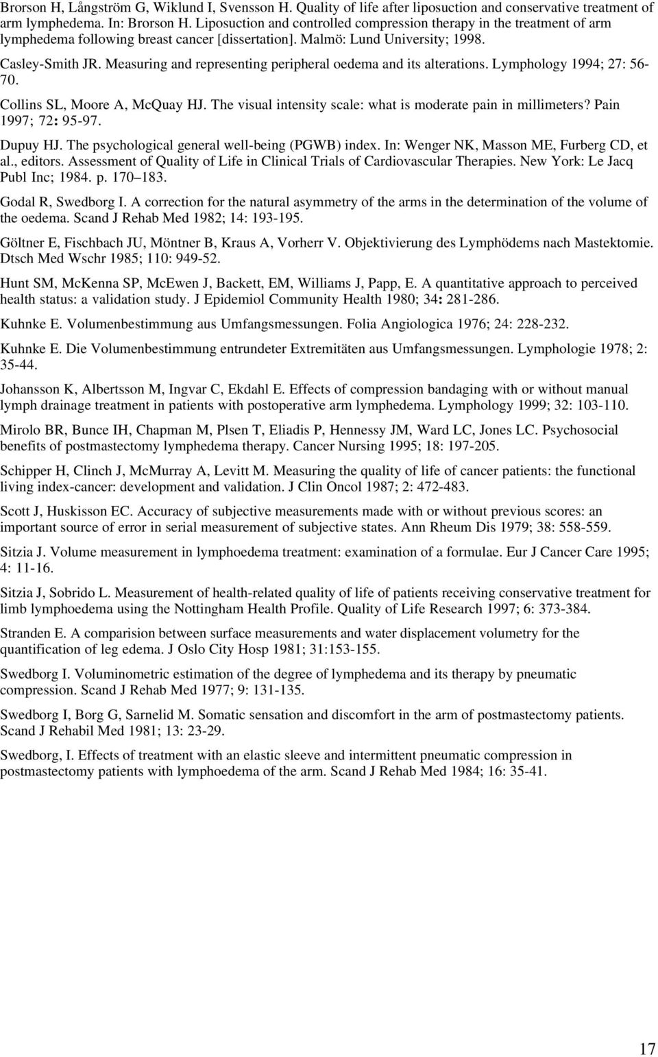 Measuring and representing peripheral oedema and its alterations. Lymphology 1994; 27: 56-70. Collins SL, Moore A, McQuay HJ. The visual intensity scale: what is moderate pain in millimeters?