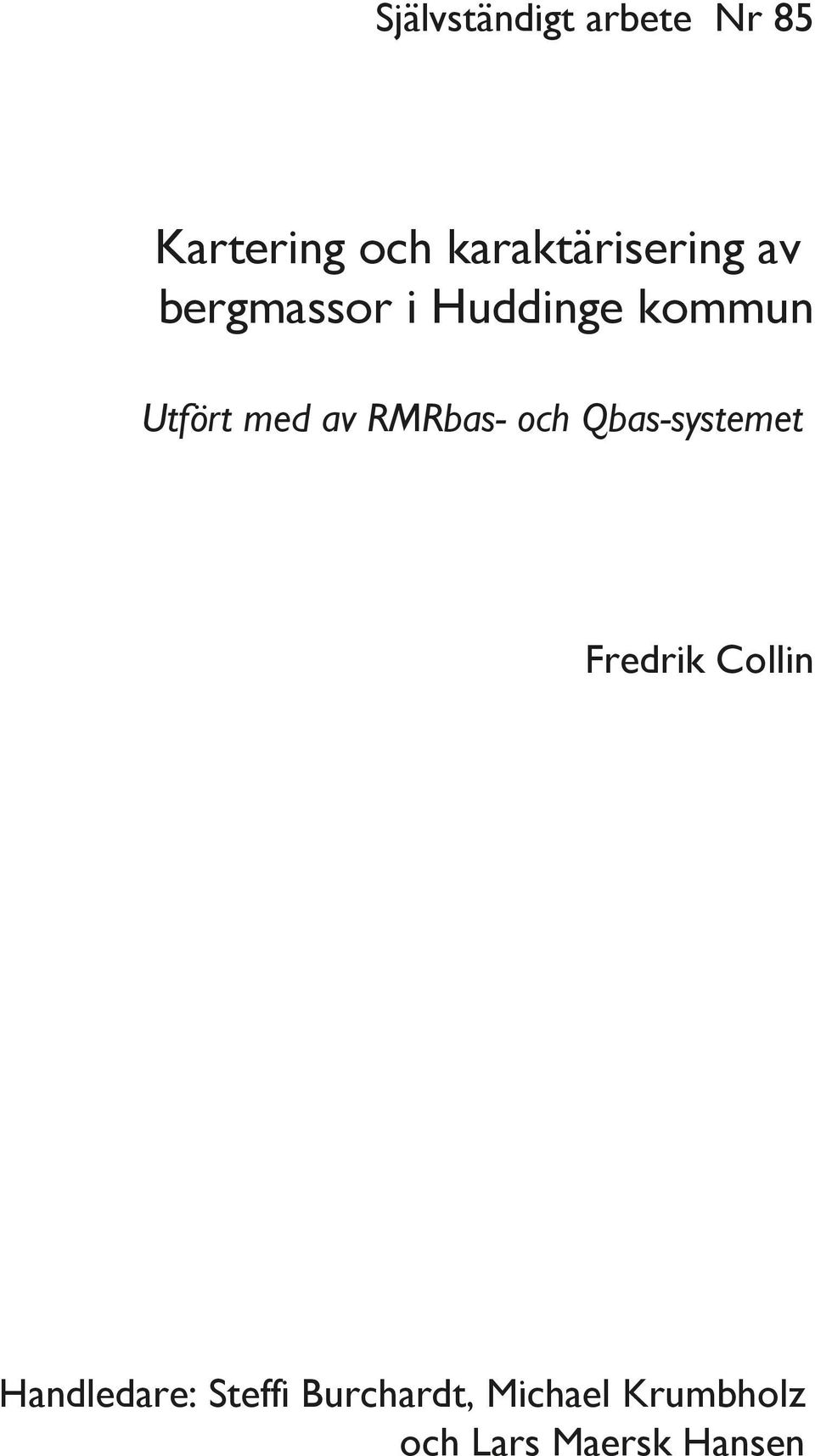 Utfört med av RMRbas- och Qbas-systemet Fredrik