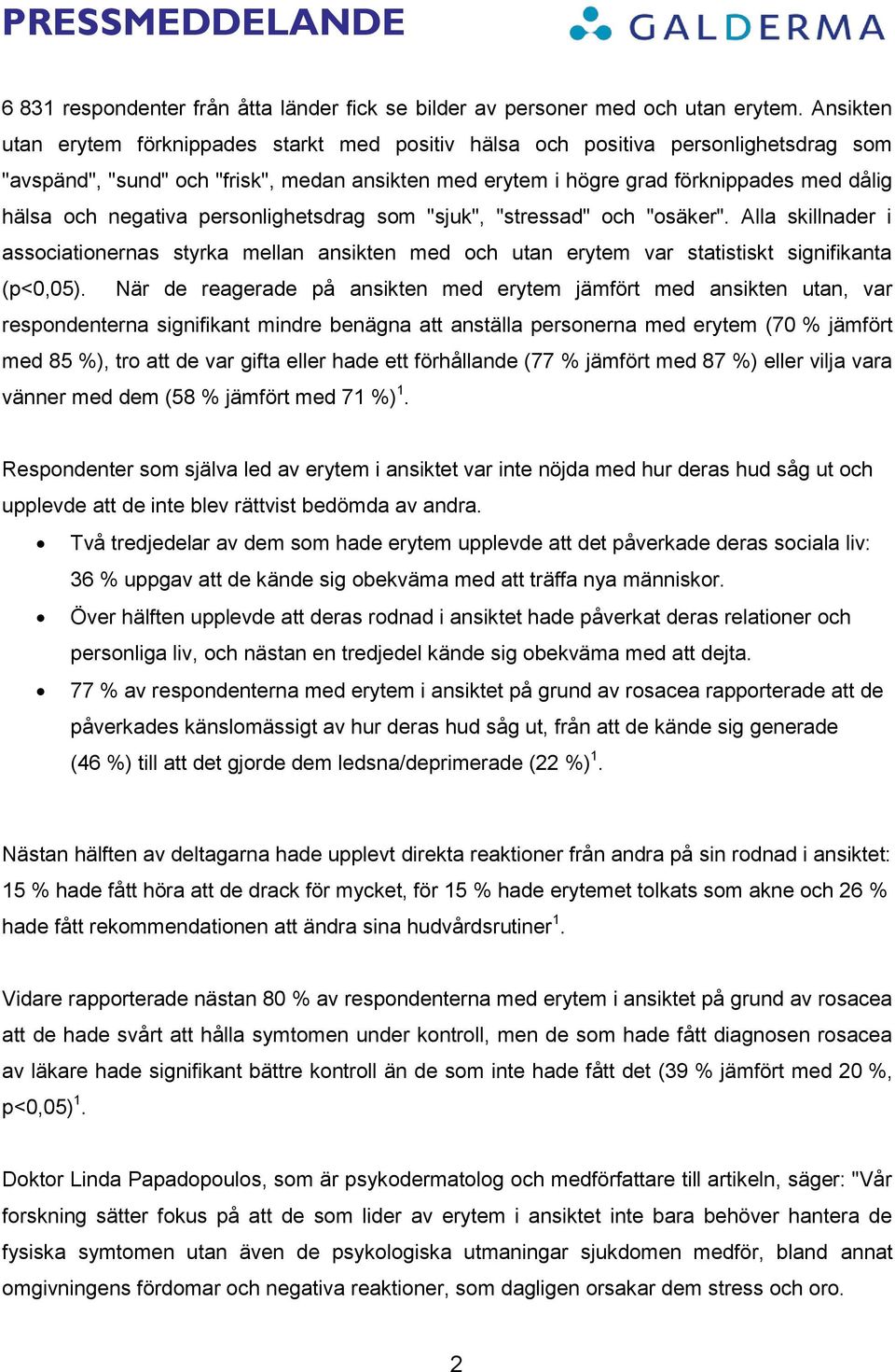 negativa personlighetsdrag som "sjuk", "stressad" och "osäker". Alla skillnader i associationernas styrka mellan ansikten med och utan erytem var statistiskt signifikanta (p<0,05).