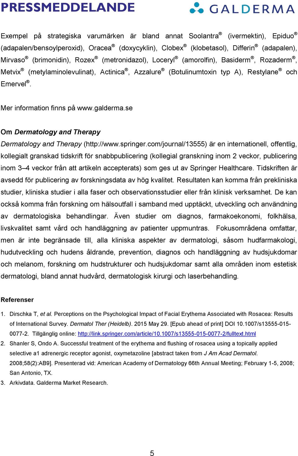 se Om Dermatology and Therapy Dermatology and Therapy (http://www.springer.