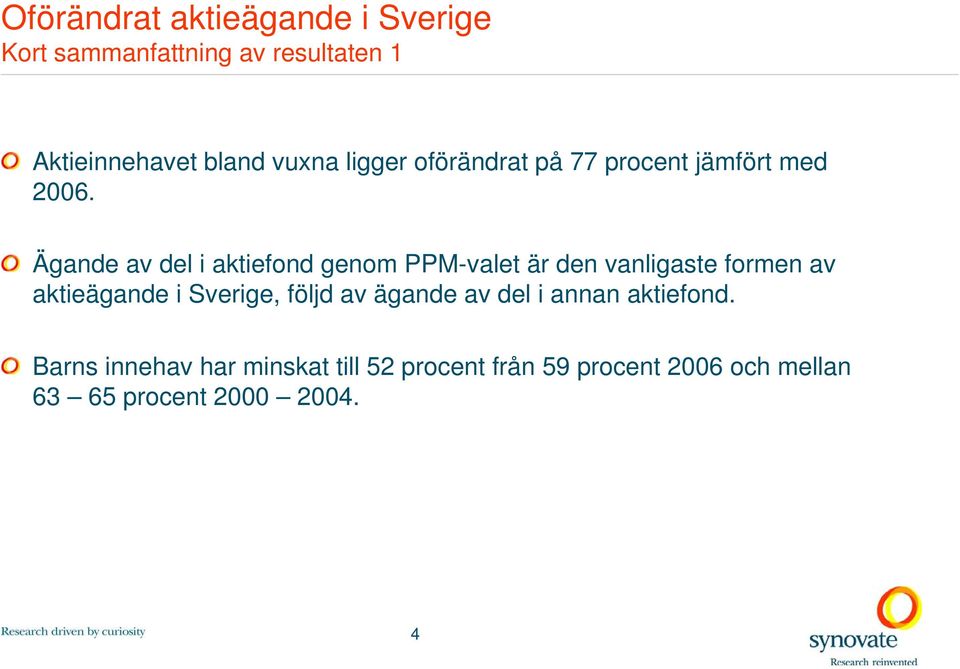 Ägande av del i aktiefond genom PPM-valet är den vanligaste formen av aktieägande i Sverige,