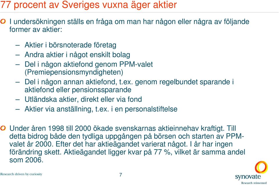 genom regelbundet sparande i aktiefond eller pensionssparande Utländska aktier, direkt eller via fond Aktier via anställning, t.ex.