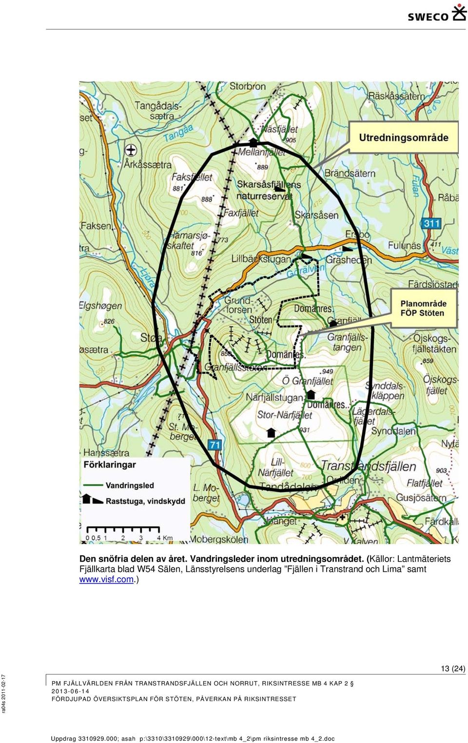 (Källor: Lantmäteriets Fjällkarta blad W54 Sälen,