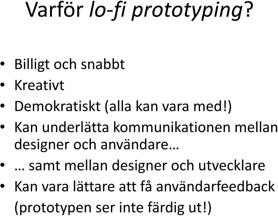 ) Kan underlätta kommunikationen mellan designer och användare